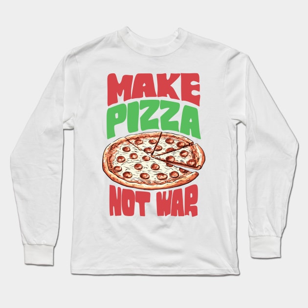 Make Pizza Not War Long Sleeve T-Shirt by Three Meat Curry